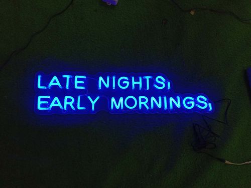 Customer photo review of 'LATE NIGHTS, EARLY MORNINGS ' Neon Sign
