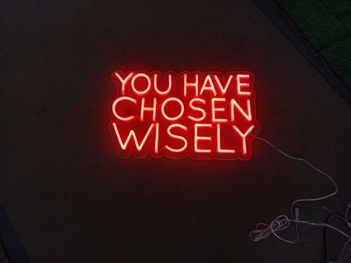 Customer photo review of 'YOU HAVE CHOSEN WISELY ' Neon Sign
