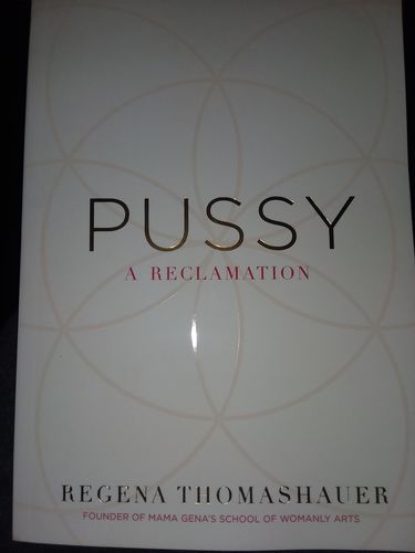 Customer photo review of Pussy A Reclamation by Regena Thomashauer