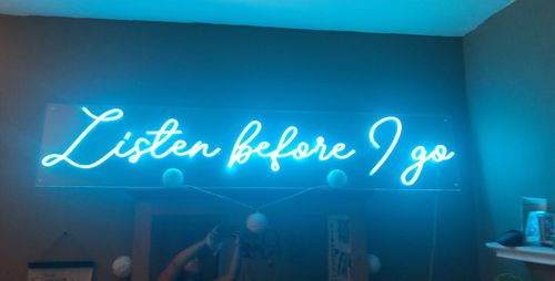 Customer photo review of 'Listen Before I Go' Neon Sign