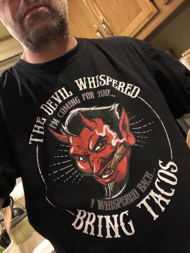Customer photo review of The Devil Whispered...Bring Tacos OG T-Shirt