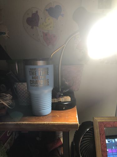 Customer photo review of $10/12 Tuesday | Neither The Time Nor The Crayons Laser Etched Tumbler