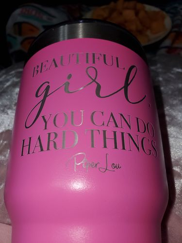 Customer photo review of $10/12 Tuesday | Beautiful Girl You Can Do Hard Things Laser Etched Tumbler