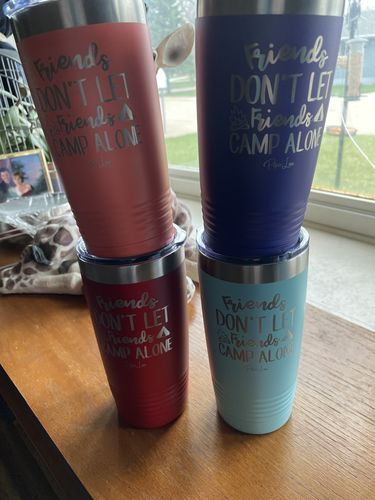 Customer photo review of Friends Don't Let Friends Camp Alone Laser Etched Tumbler