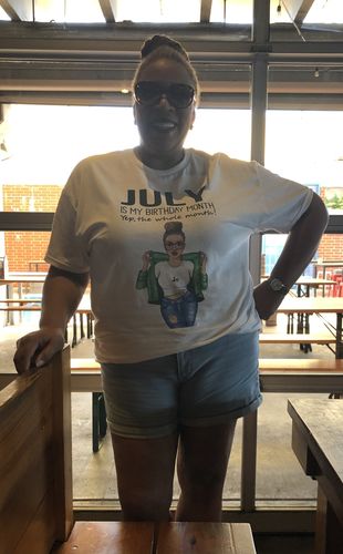 Customer photo review of July Birthday Shirt, Custom Birthday Shirt, Queens Born In July, July Birthday Shirts For Woman, July Birthday Gifts, July Is My Birthday Month, Yep The Whole Month