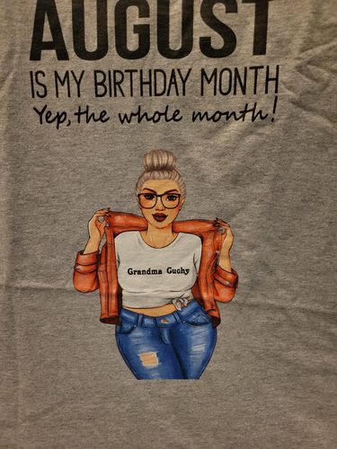 Customer photo review of August Birthday Shirt, Custom Birthday Shirt, Queens Born In August, August Birthday Shirts For Woman, August Birthday Gifts, August Is My Birthday Month, Yep The Whole Month