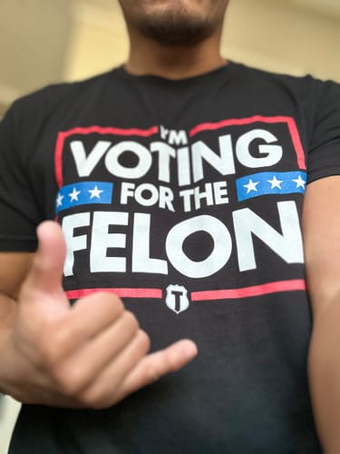 Customer photo review of Voting For The Felon T-Shirt