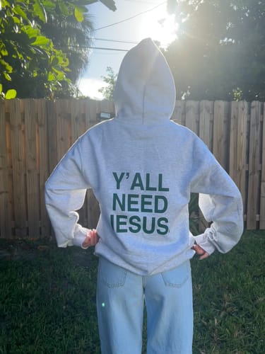 Customer photo review of "Y'ALL NEED JESUS" Hoodie | Ash & Green