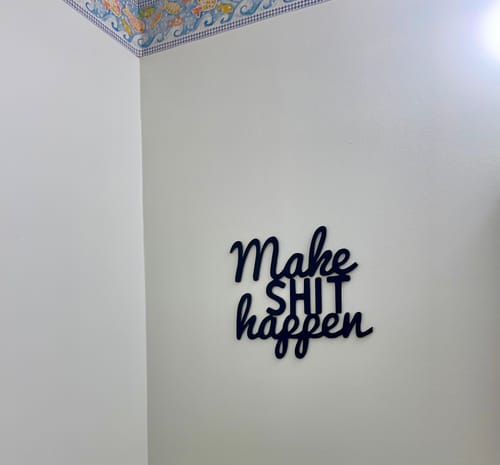 Customer photo review of Make Shit Happen - Metal Wall Art