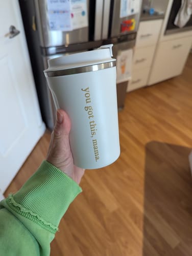 Customer photo review of ‘You got this, mama’ Keep Cup