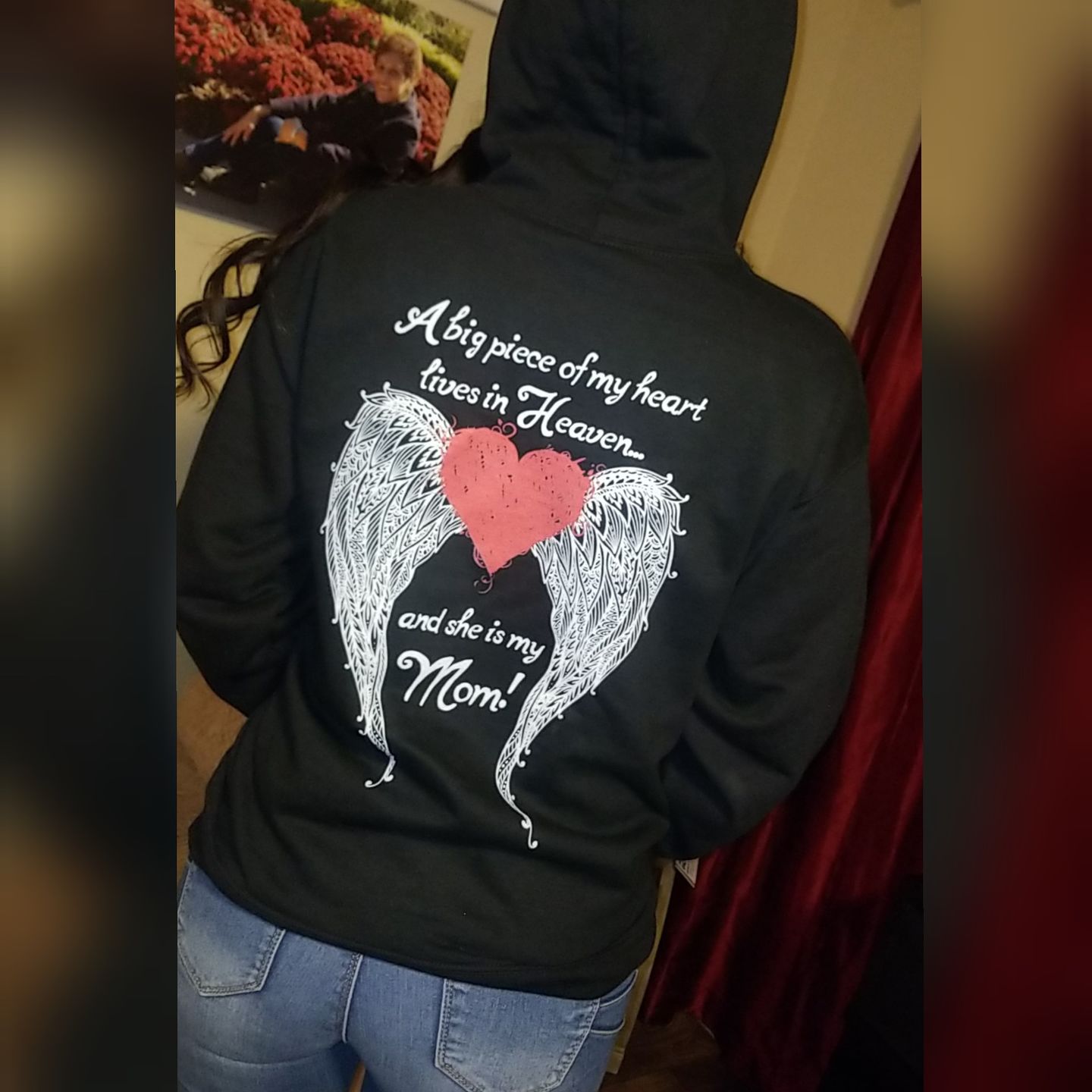 Customer photo review of Mom - A Big Piece of my Heart Hoodie