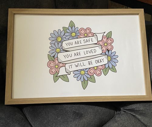 Customer photo review of You Are Safe, You Are Loved, It Will Be Okay -- Poster (12" x 18")