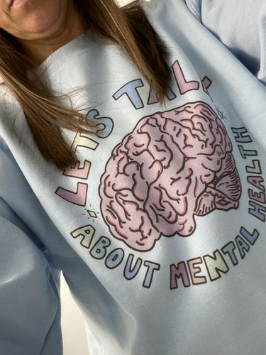 Customer photo review of Let's Talk About Mental Health -- Sweatshirt