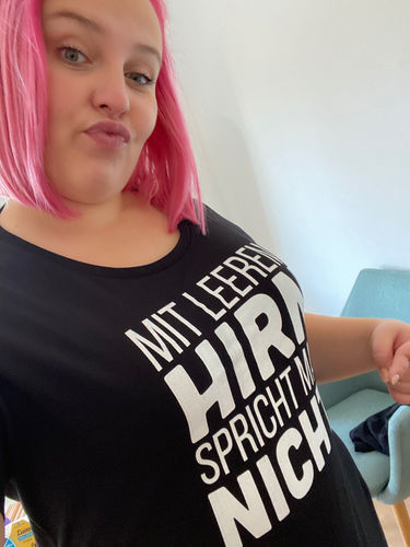 Customer photo review of Mit leerem Hirn - Words on Shirts  - Damenshirt