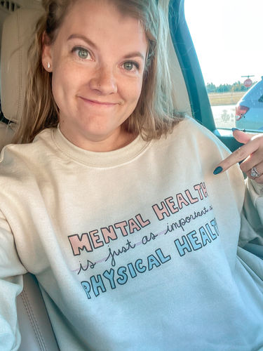 Customer photo review of Mental Health Is Just As Important As Physical Health -- Sweatshirt