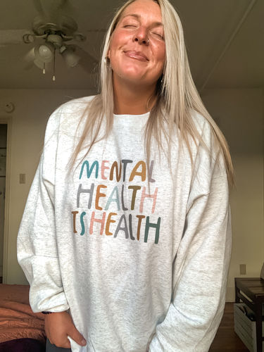 Customer photo review of Mental Health Is Health -- Sweatshirt