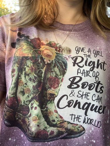 Customer photo review of Give A Girl The Right Pair Of Boots & She Can Conquer the World Bleached Tee
