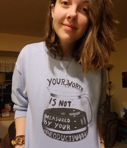 Customer photo review of Your Worth Is Not Measured By Your Productivity (Coffee Pot) -- Sweatshirt