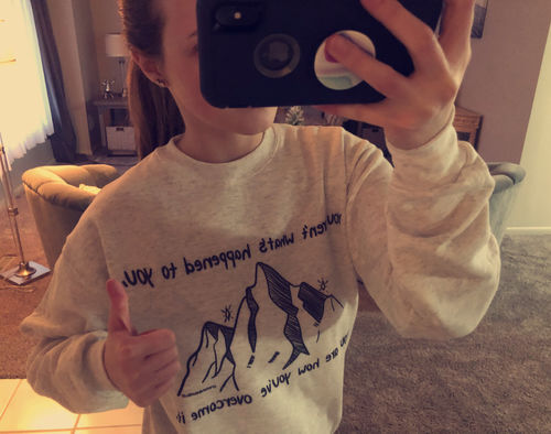 Customer photo review of You Aren't What's Happened To You... You Are How You've Overcome It -- Sweatshirt