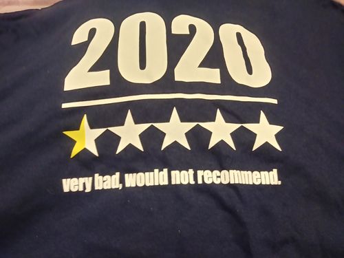 Customer photo review of "2020 VERY BAD, WOULD NOT RECOMMEND" T-SHIRT.