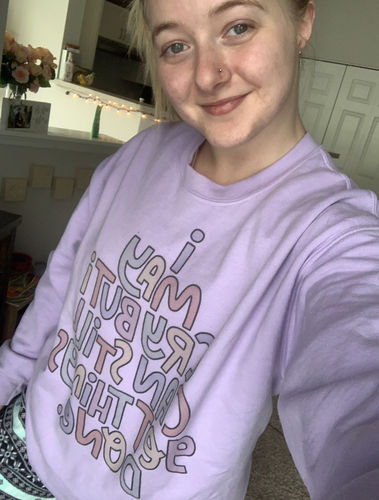 Customer photo review of I May Cry, But I Can Still Get Things Done -- Sweatshirt