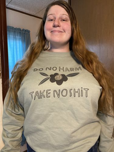 Customer photo review of Do No Harm, Take No Shit -- Sweatshirt