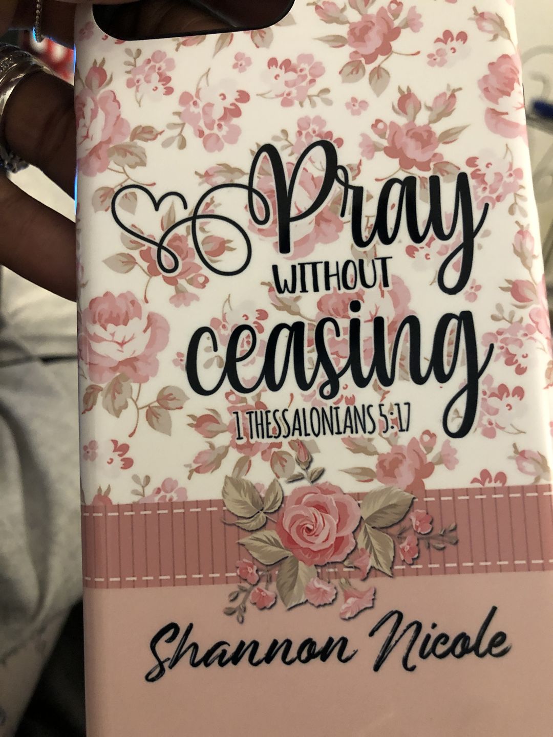 Customer photo review of Pray without ceasing 1 Thessalonians 5:17 personalized name Phone case