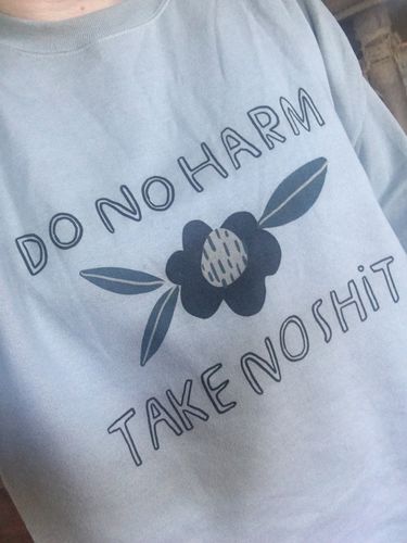 Customer photo review of Do No Harm, Take No Shit -- Sweatshirt