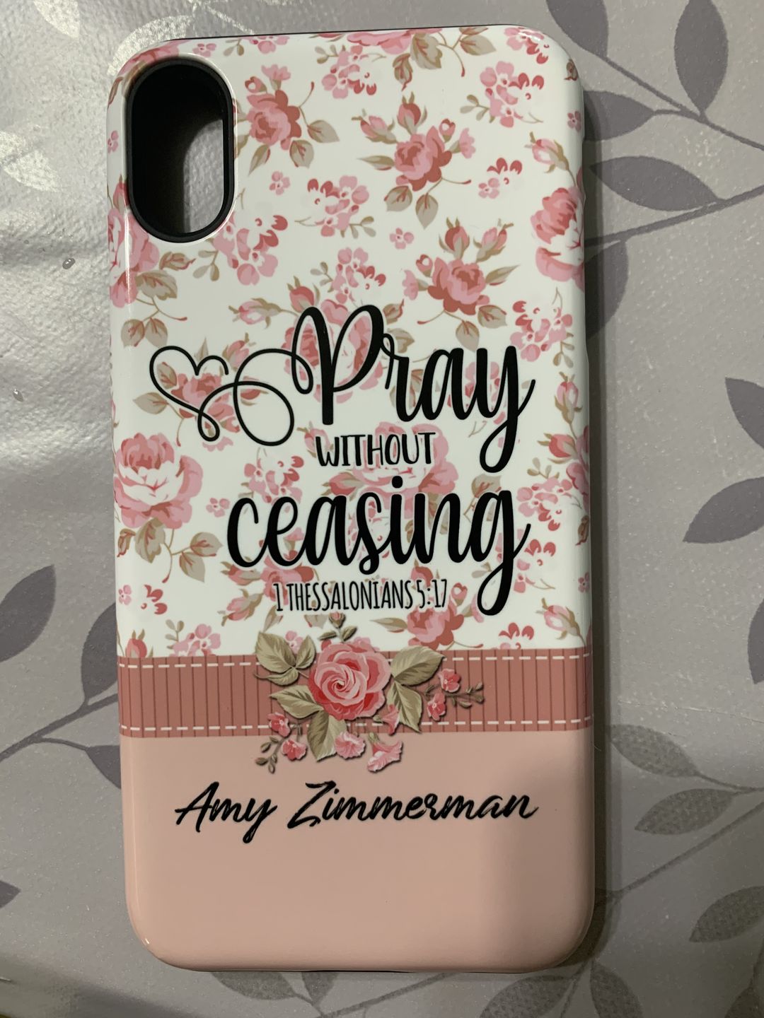 Customer photo review of Pray without ceasing 1 Thessalonians 5:17 personalized name Phone case