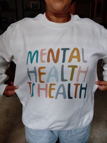Customer photo review of Mental Health Is Health -- Sweatshirt