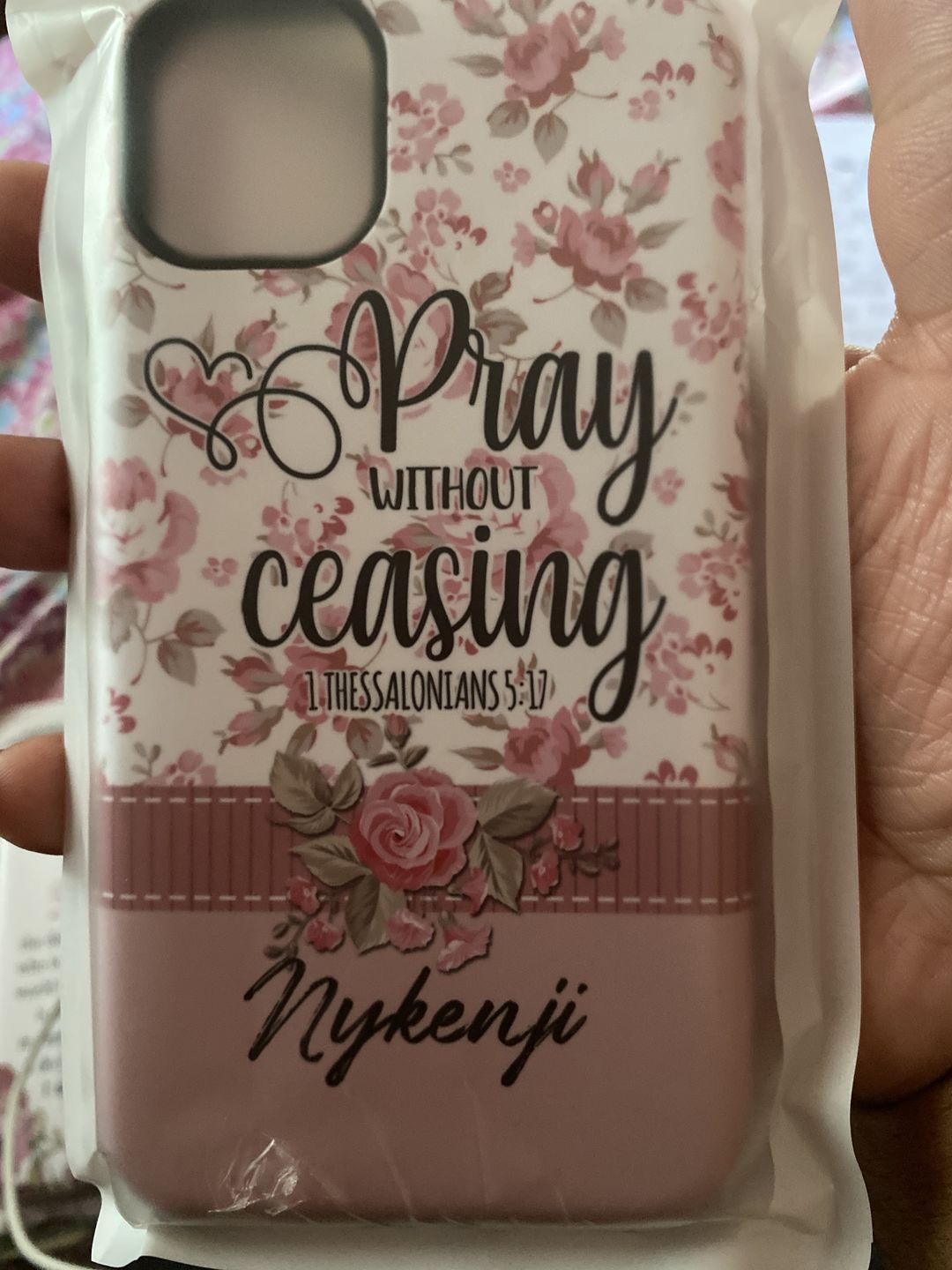 Customer photo review of Pray without ceasing 1 Thessalonians 5:17 personalized name Phone case