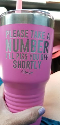 Customer photo review of Please Take A Number Laser Etched Tumbler