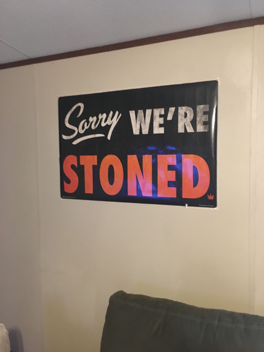 Customer photo review of Sorry We're Stoned Poster