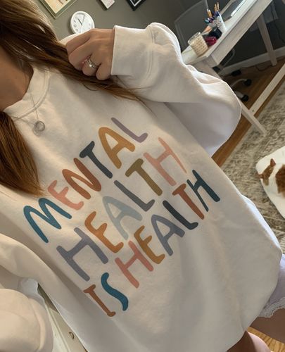 Customer photo review of Mental Health Is Health -- Sweatshirt