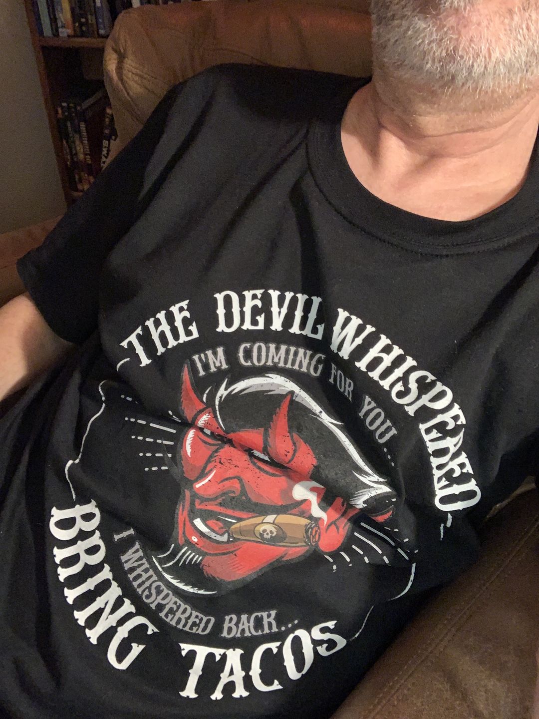 Customer photo review of The Devil Whispered...Bring Tacos OG T-Shirt