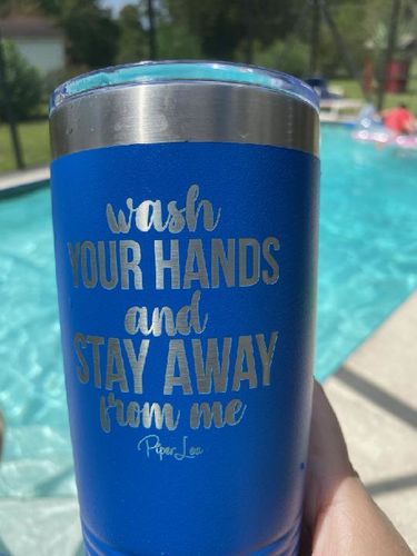 Customer photo review of Wash Your Hands And Stay Away Laser Etched Tumbler