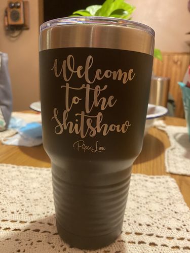 Customer photo review of Welcome To The Shit Show Laser Etched Tumbler