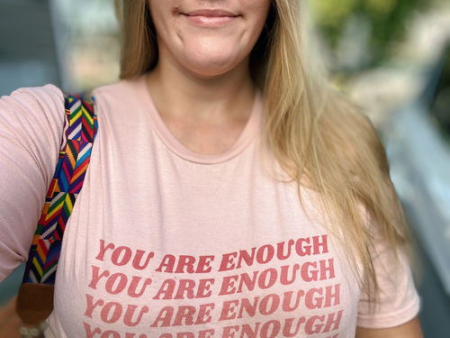 Customer photo review of You Are Enough (x5) -- T-Shirt