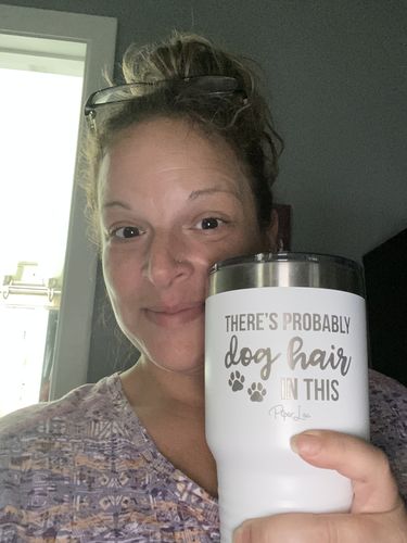 Customer photo review of $12 Tuesday - There's Probably Dog Hair In This Laser Etched Tumbler