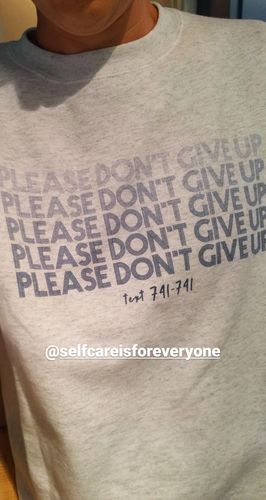 Customer photo review of Please Don't Give Up (supporting the Crisis Text Line) -- Sweatshirt