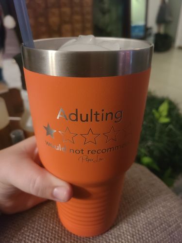 Customer photo review of Adulting Would Not Recommend Laser Etched Tumbler