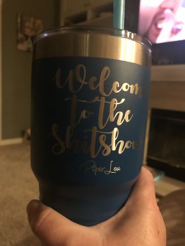 Customer photo review of Welcome To The Shit Show Laser Etched Tumbler