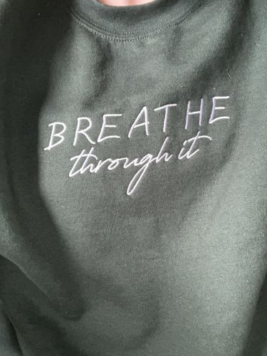 Customer photo review of Breathe Through It -- Embroidered Sweatshirt (Limited Run)