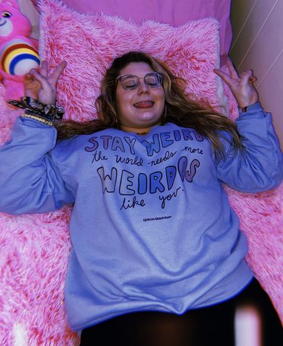 Customer photo review of Stay Weird... The World Needs More Weirdos Like You -- Sweatshirt