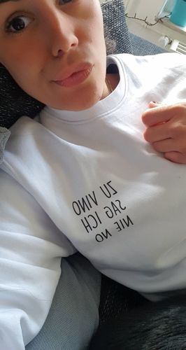Customer photo review of Zu vino sag ich nie no - Bio Sweatshirt Unisex