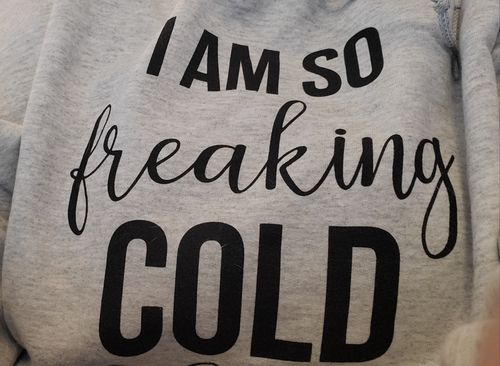 Customer photo review of I Am So Freaking Cold Winter Apparel
