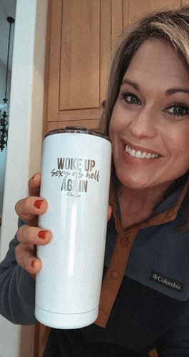 Customer photo review of $10/12 Tuesday | Woke Up Sexy As Hell Again Laser Etched Tumbler