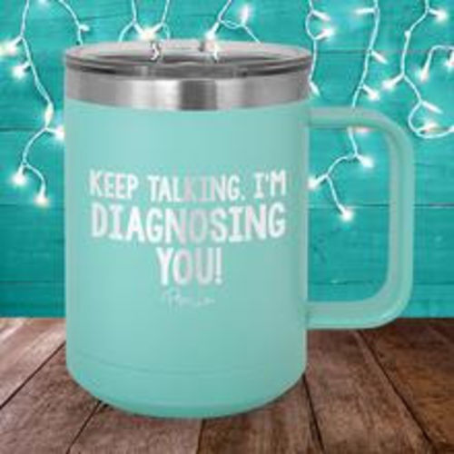Customer photo review of Keep Talking I'm Diagnosing You 15oz Coffee Mug Tumbler