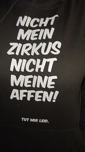 Customer photo review of Nicht mein Zirkus - Words on Shirts  - Unisex Kapuzenpullover Hoodie