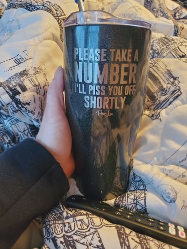 Customer photo review of Please Take A Number Laser Etched Tumbler